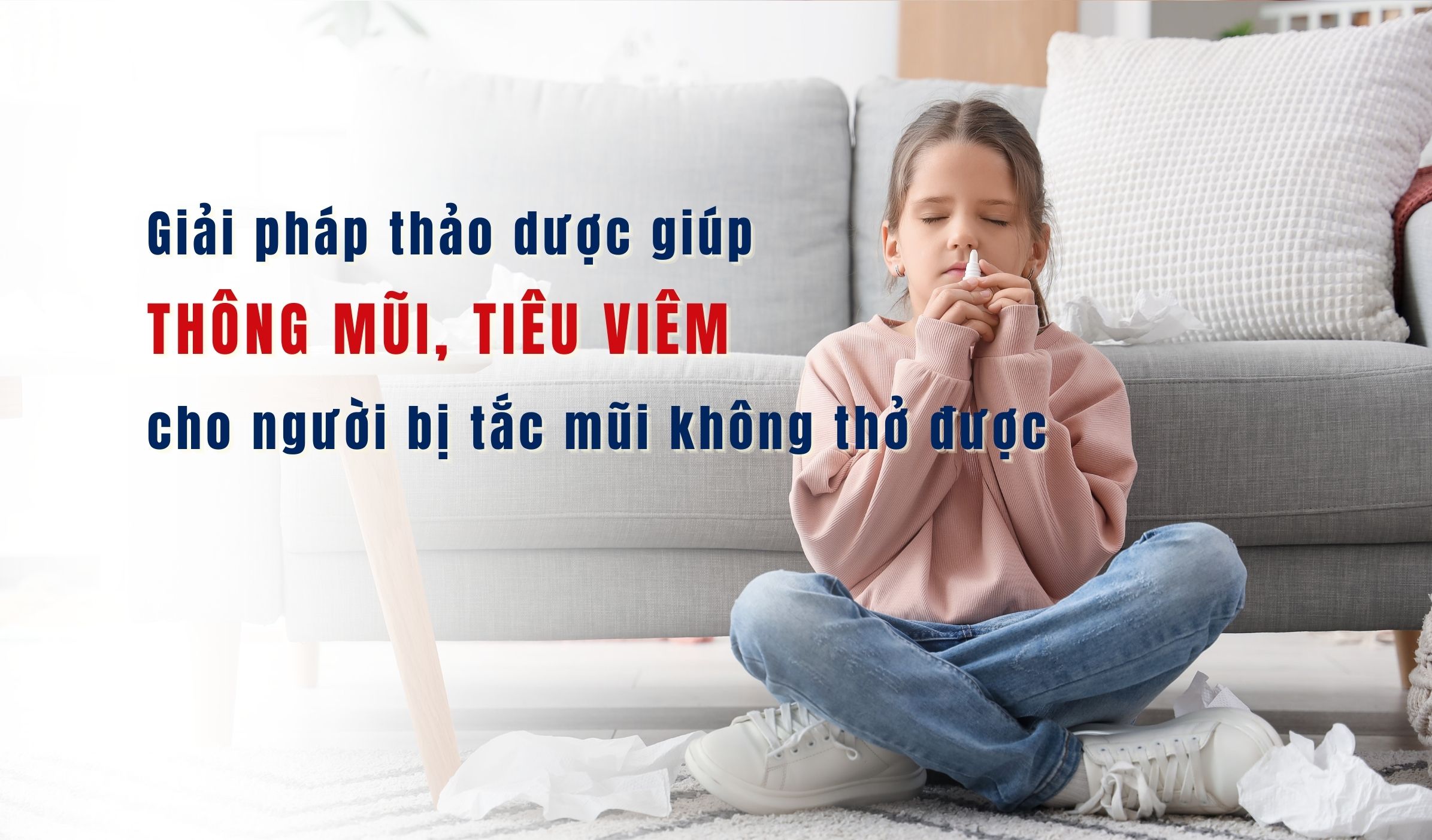 Giải pháp thảo dược giúp thông mũi, tiêu viêm cho người bị tắc mũi không thở được