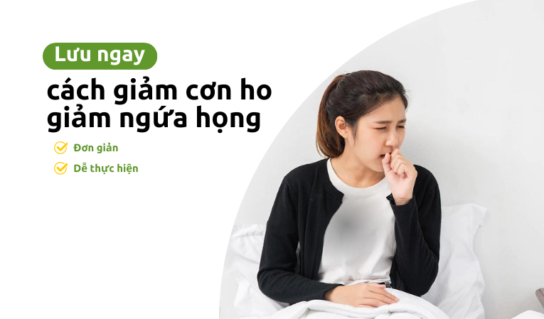 Lưu ngay cách giảm cơn ho, giảm ngứa họng đơn giản, dễ thực hiện
