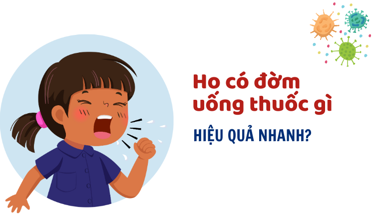 Bạn có biết: Ho có đờm uống thuốc gì hiệu quả nhanh?