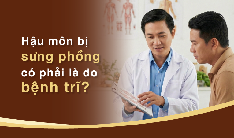 Hỏi đáp: Hậu môn bị sưng phồng có phải là do bệnh trĩ?