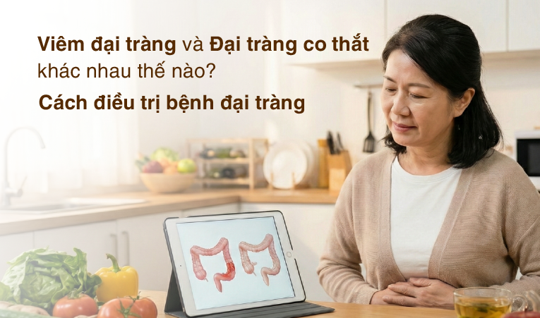 Viêm đại tràng và đại tràng co thắt khác nhau thế nào? Cách điều trị bệnh đại tràng