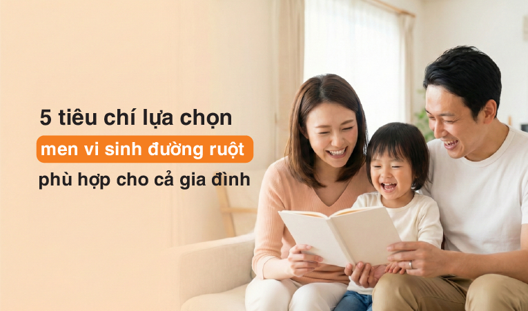 5 tiêu chí lựa chọn men vi sinh đường ruột phù hợp cho cả gia đình