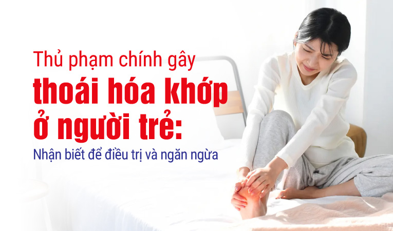 Thủ phạm chính gây thoái hóa khớp ở người trẻ: Nhận biết để điều trị và ngăn ngừa