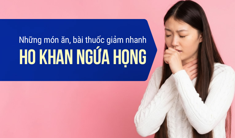 Những món ăn, bài thuốc giảm nhanh ho khan ngứa họng