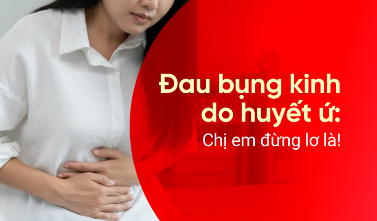 Đau bụng kinh do huyết ứ: Chị em đừng lơ là!