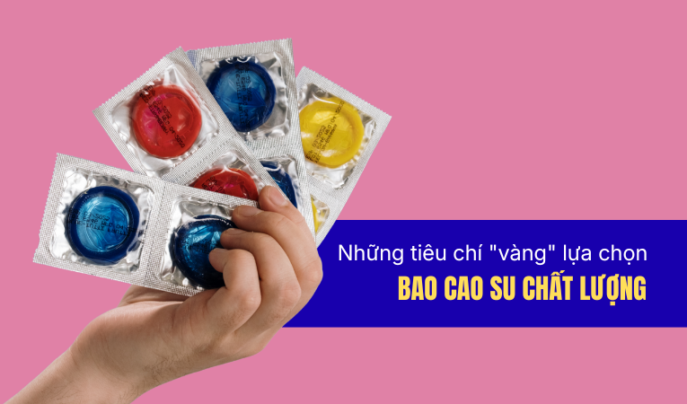 Những tiêu chí "vàng" lựa chọn bao cao su chất lượng
