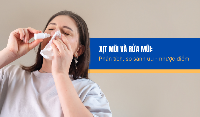 Xịt mũi và rửa mũi: phân tích, so sánh ưu - nhược điểm