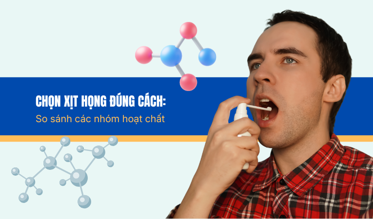 Chọn xịt họng đúng cách: So sánh các nhóm hoạt chất