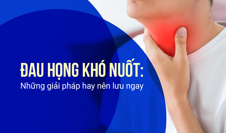 Đau họng khó nuốt: Những giải pháp hay nên lưu ngay