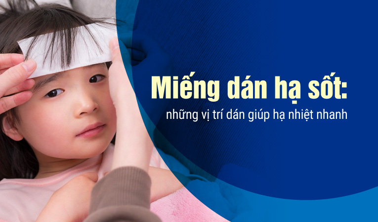 Miếng dán hạ sốt: những vị trí dán giúp hạ nhiệt nhanh