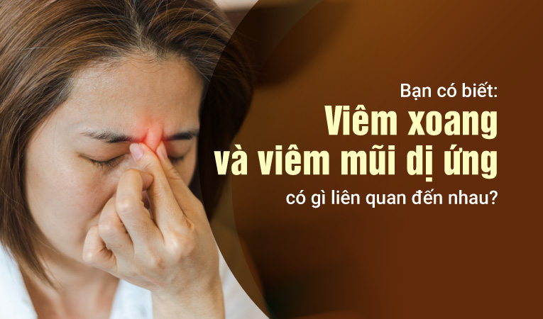 Bạn có biết: Viêm xoang và viêm mũi dị ứng có gì liên quan đến nhau?