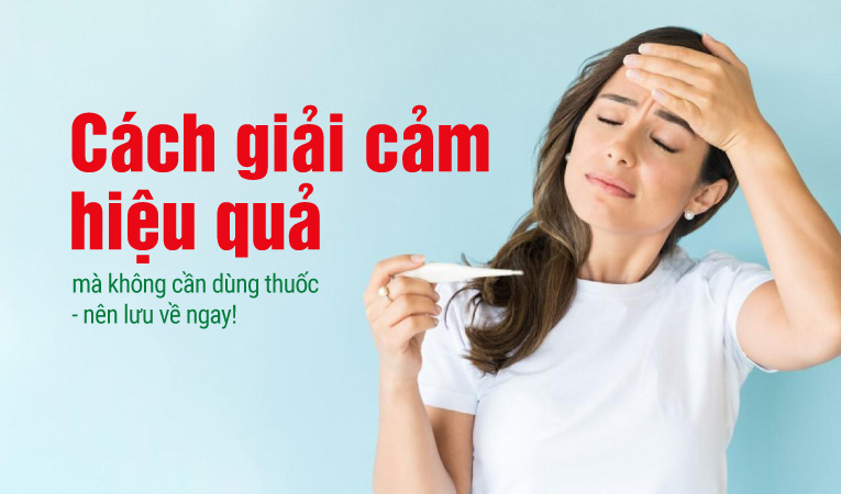 Cách giải cảm hiệu quả mà không cần dùng thuốc - nên lưu về ngay!