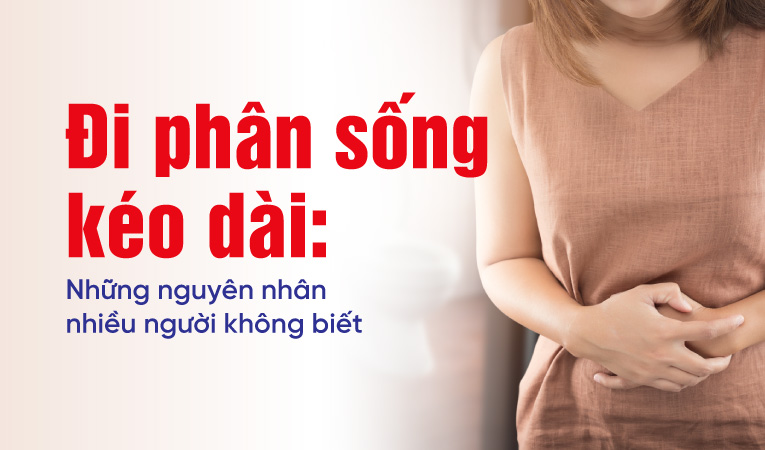 Đi phân sống kéo dài: Những nguyên nhân nhiều người không biết