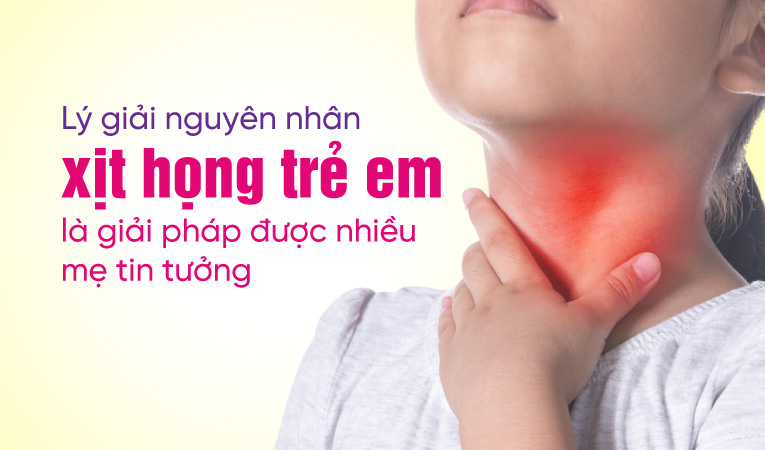 Lý giải nguyên nhân xịt họng trẻ em là giải pháp được nhiều mẹ tin tưởng