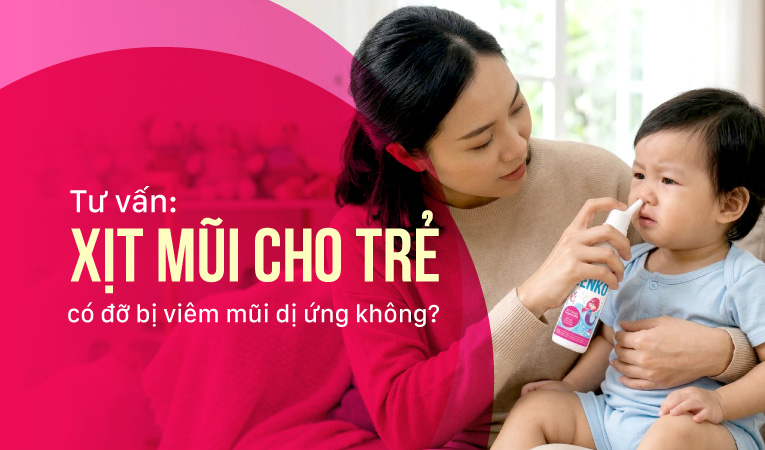 Tư vấn: Xịt mũi cho trẻ có đỡ bị viêm mũi dị ứng không?