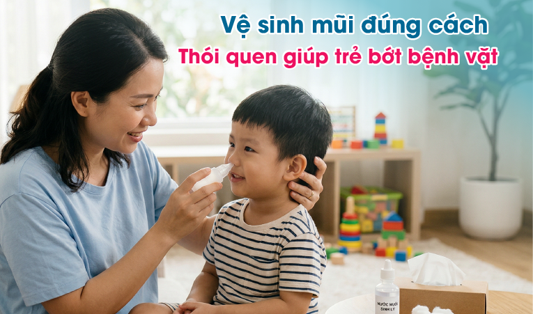 Vệ sinh mũi đúng cách - thói quen giúp trẻ bớt bệnh vặt