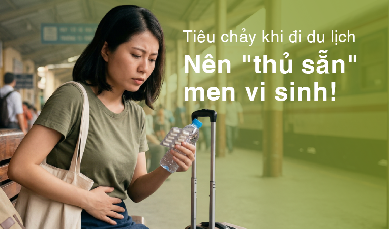 Tiêu chảy khi đi du lịch - Nên "thủ sẵn" men vi sinh!