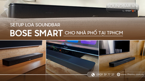 Ảnh nhỏ: Setup Loa Soundbar Bose Smart Cho Nhà Phố Tại TP HCM