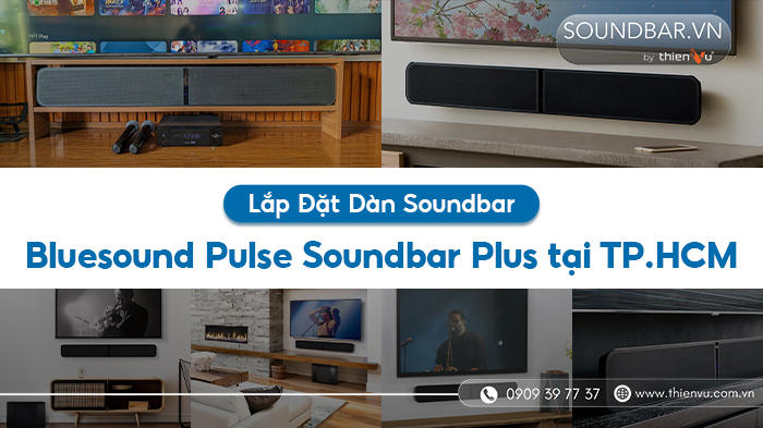 Lắp đặt dàn soundbar Bluesound Pulse Soundbar Plus tại TP.HCM