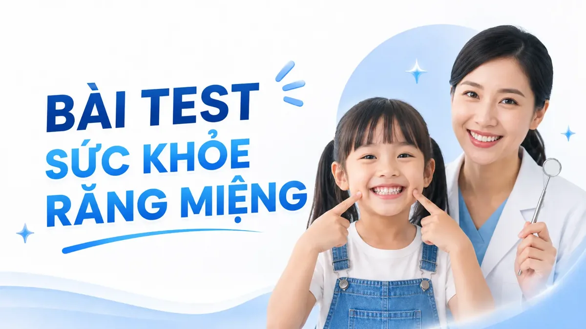 BÀI TEST ĐÁNH GIÁ SỨC KHỎE RĂNG MIỆNG